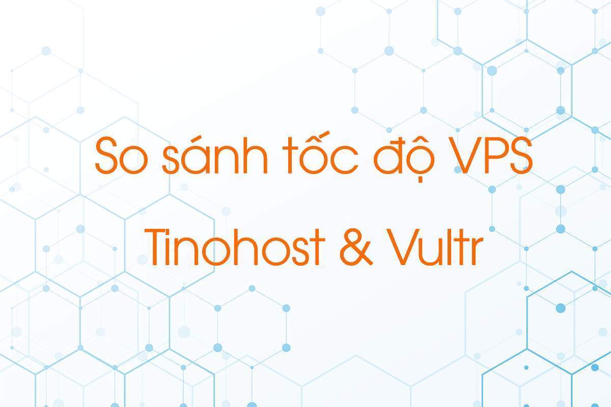 So sánh tốc độ VPS TinoHost và Vultr